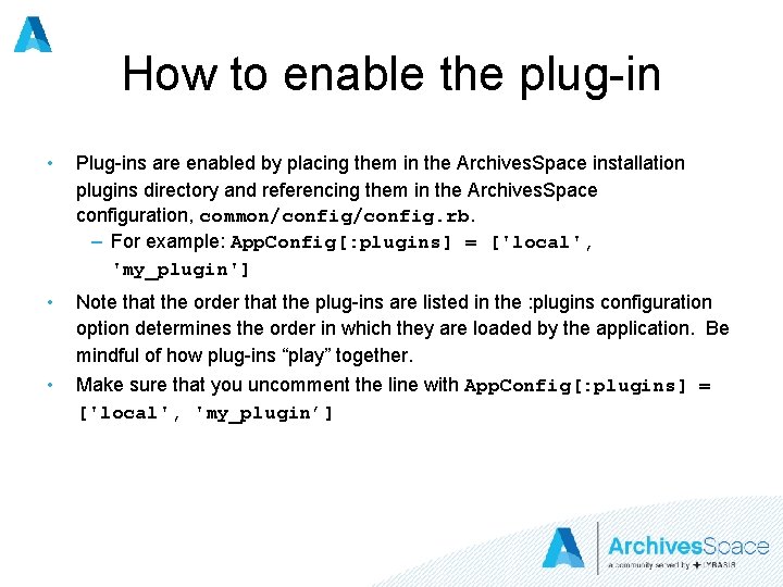 How to enable the plug-in • Plug-ins are enabled by placing them in the