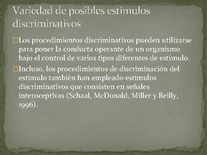 Variedad de posibles estímulos discriminativos �Los procedimientos discriminativos pueden utilizarse para poner la conducta