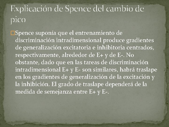 Explicación de Spence del cambio de pico �Spence suponía que el entrenamiento de discriminación