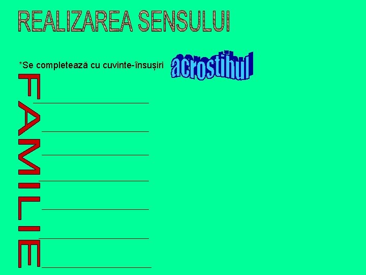 *Se completează cu cuvinte-însușiri *Se completează cu cuvinte-însușiri