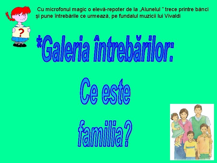 Cu microfonul magic o elevă-repoter de la „Alunelul ” trece printre bănci și pune Cu microfonul magic o elevă-repoter de la „Alunelul ” trece printre bănci și pune