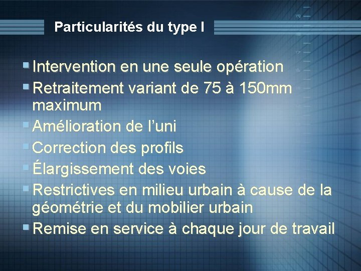 Particularités du type I § Intervention en une seule opération § Retraitement variant de