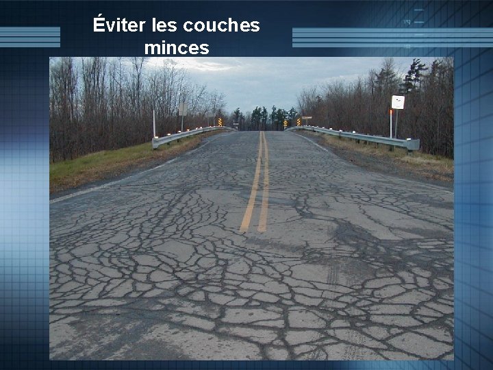 Éviter les couches minces 