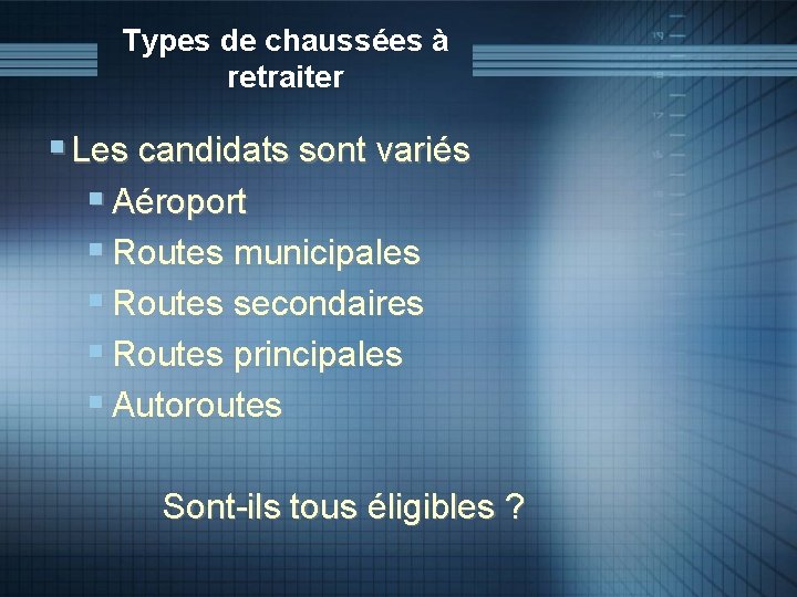 Types de chaussées à retraiter § Les candidats sont variés § Aéroport § Routes