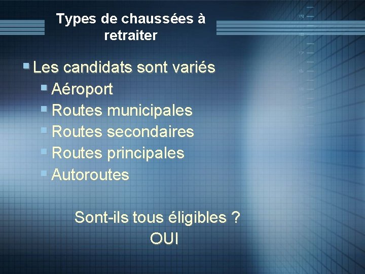 Types de chaussées à retraiter § Les candidats sont variés § Aéroport § Routes