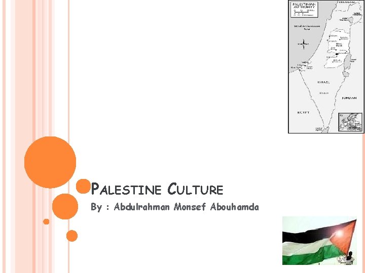 PALESTINE CULTURE By : Abdulrahman Monsef Abouhamda 