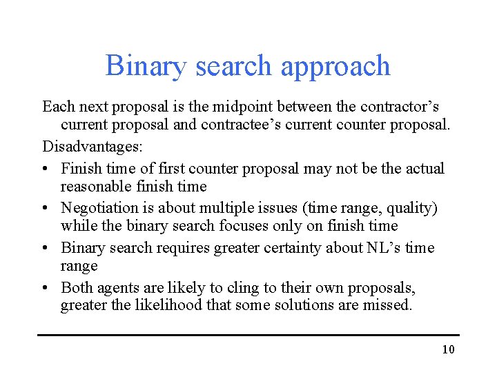 Binary search approach Each next proposal is the midpoint between the contractor’s current proposal
