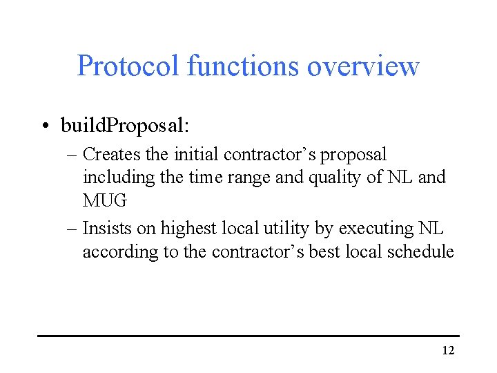 Protocol functions overview • build. Proposal: – Creates the initial contractor’s proposal including the