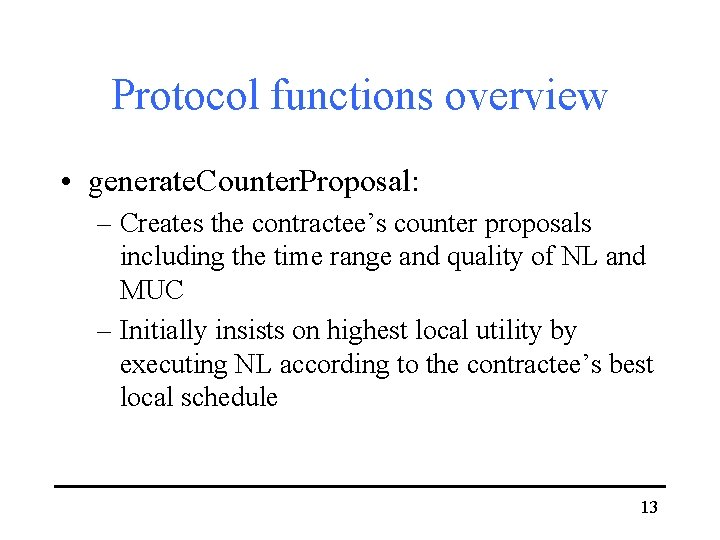 Protocol functions overview • generate. Counter. Proposal: – Creates the contractee’s counter proposals including