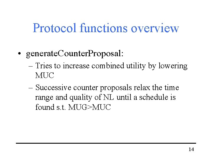 Protocol functions overview • generate. Counter. Proposal: – Tries to increase combined utility by