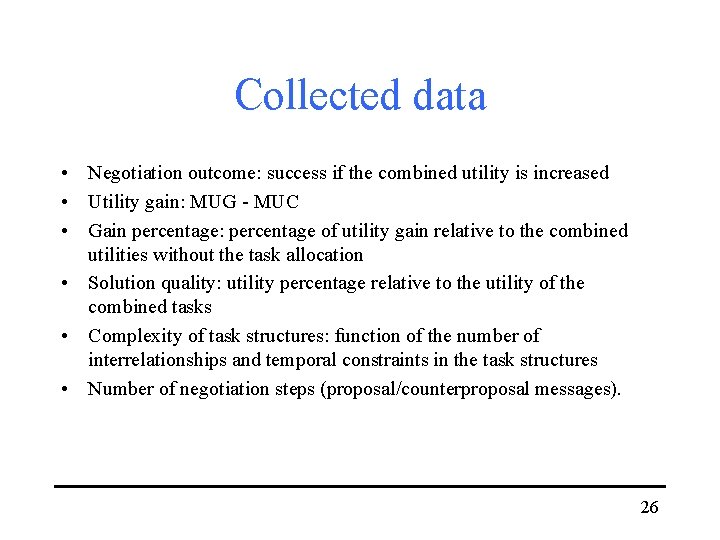 Collected data • Negotiation outcome: success if the combined utility is increased • Utility