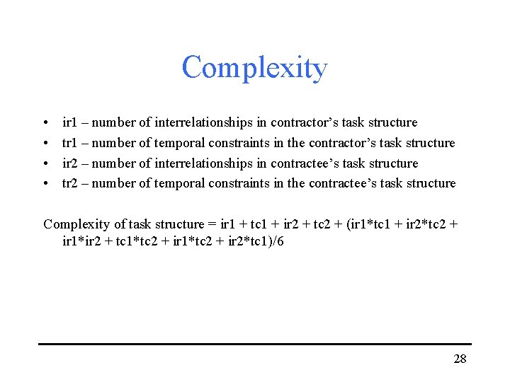 Complexity • • ir 1 – number of interrelationships in contractor’s task structure tr