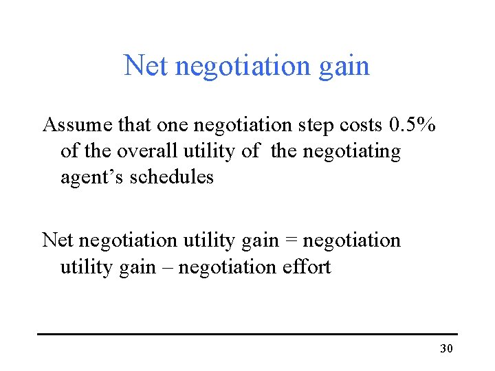 Net negotiation gain Assume that one negotiation step costs 0. 5% of the overall
