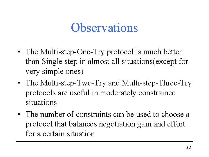 Observations • The Multi-step-One-Try protocol is much better than Single step in almost all