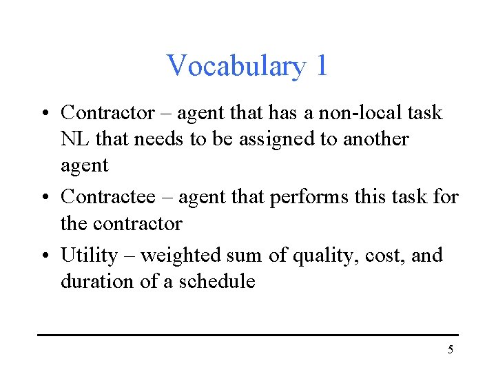 Vocabulary 1 • Contractor – agent that has a non-local task NL that needs