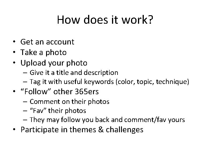 How does it work? • Get an account • Take a photo • Upload