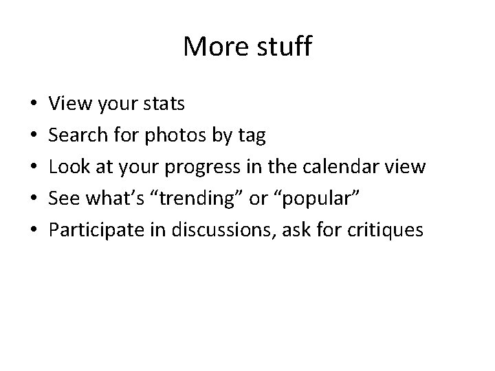 More stuff • • • View your stats Search for photos by tag Look