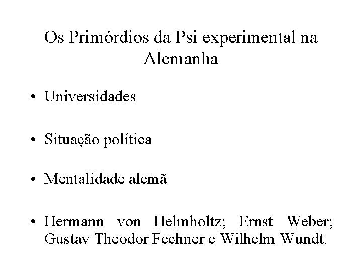 Os Primórdios da Psi experimental na Alemanha • Universidades • Situação política • Mentalidade