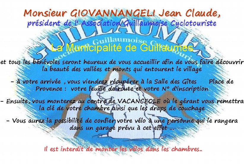 Monsieur GIOVANNANGELI Jean Claude, président de l' Association Guillaumoise Cyclotouriste La Municipalité de Guillaumes