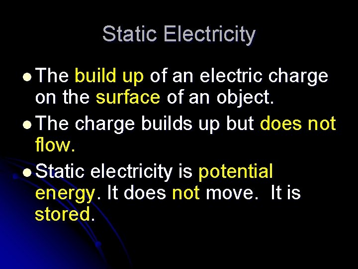 Static Electricity l The build up of an electric charge on the surface of