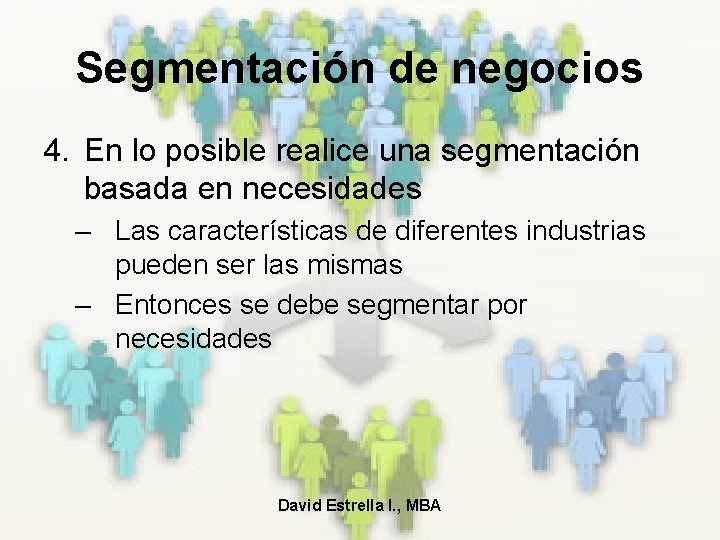 Segmentación de negocios 4. En lo posible realice una segmentación basada en necesidades –