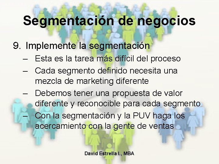 Segmentación de negocios 9. Implemente la segmentación – Esta es la tarea más difícil