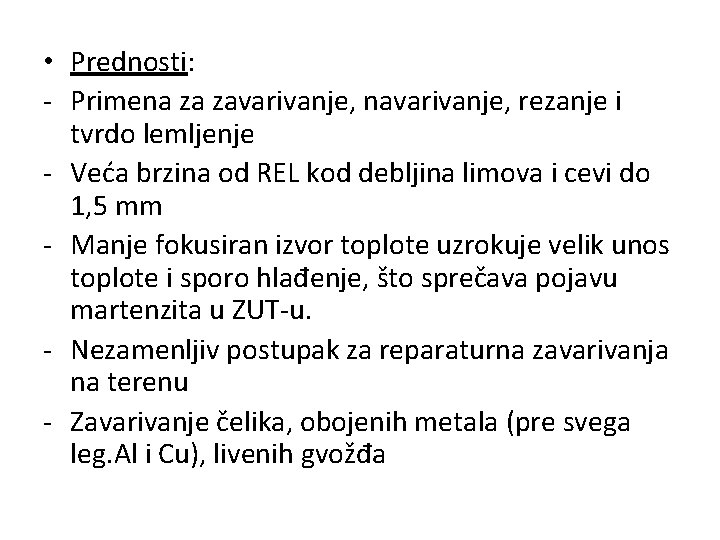  • Prednosti: - Primena za zavarivanje, navarivanje, rezanje i tvrdo lemljenje - Veća