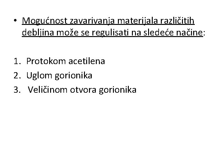  • Mogućnost zavarivanja materijala različitih debljina može se regulisati na sledeće načine: 1.