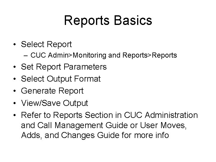 Reports Basics • Select Report – CUC Admin>Monitoring and Reports>Reports • • • Set