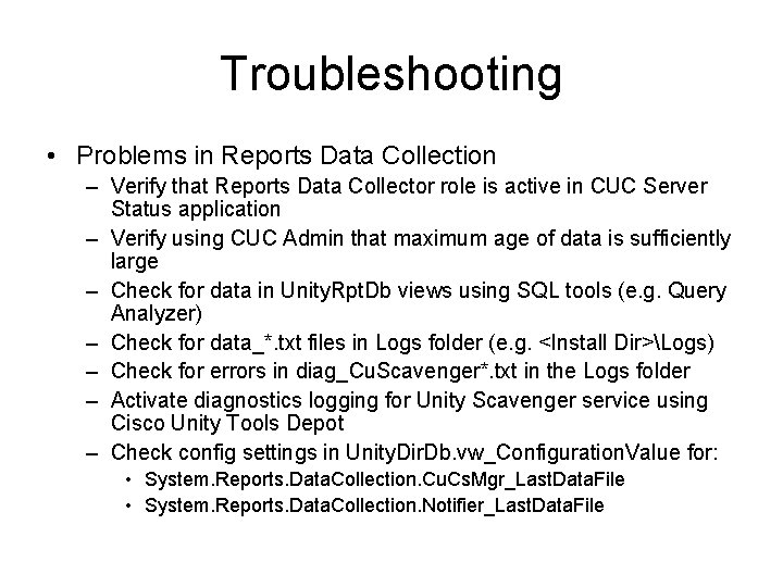 Troubleshooting • Problems in Reports Data Collection – Verify that Reports Data Collector role