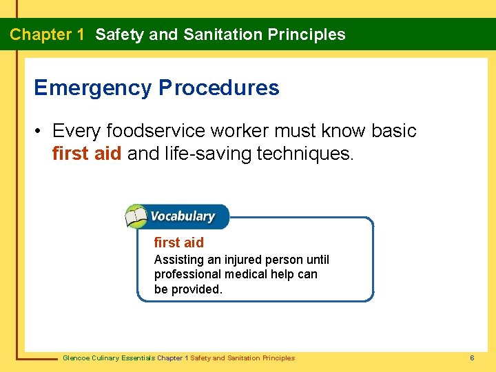 Chapter 1 Safety and Sanitation Principles Emergency Procedures • Every foodservice worker must know