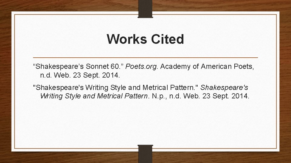 Works Cited “Shakespeare’s Sonnet 60. ” Poets. org. Academy of American Poets, n. d.