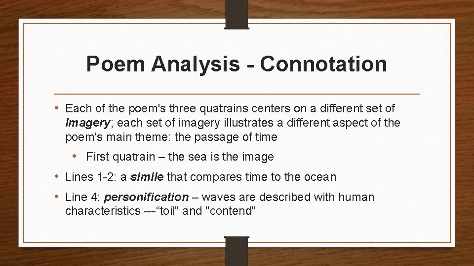 Poem Analysis - Connotation • Each of the poem's three quatrains centers on a