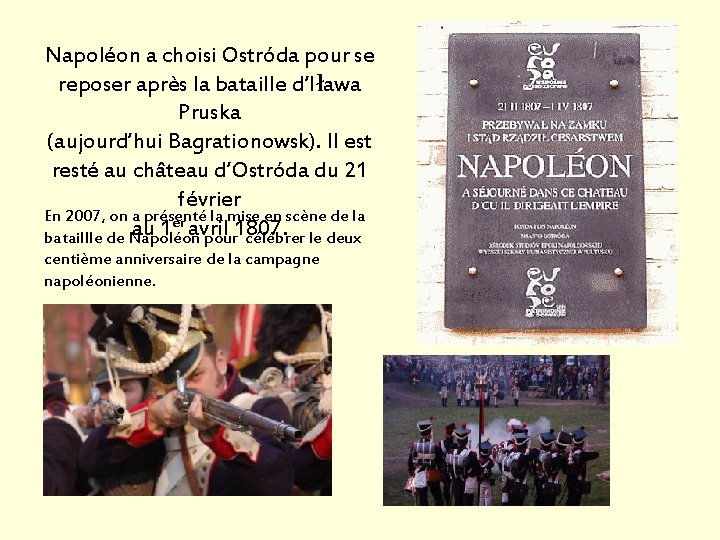 Napoléon a choisi Ostróda pour se reposer après la bataille d’Iława Pruska (aujourd’hui Bagrationowsk).
