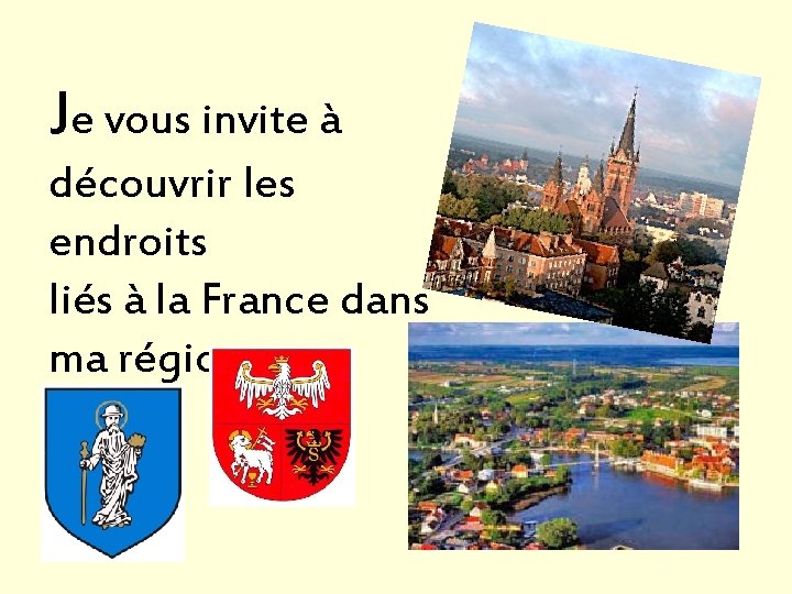 Je vous invite à découvrir les endroits liés à la France dans ma région.