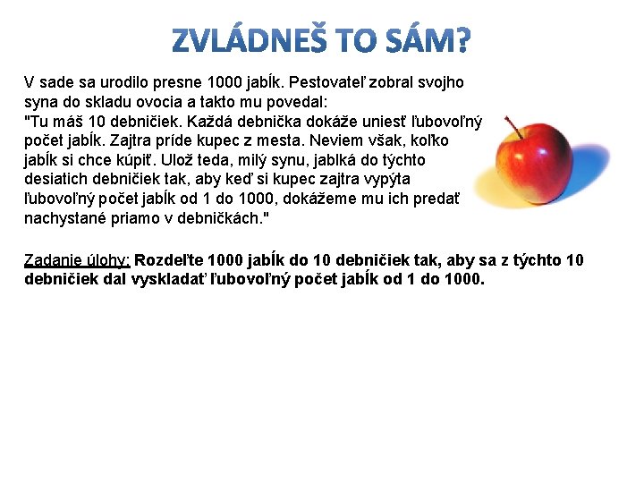 V sade sa urodilo presne 1000 jabĺk. Pestovateľ zobral svojho syna do skladu ovocia V sade sa urodilo presne 1000 jabĺk. Pestovateľ zobral svojho syna do skladu ovocia