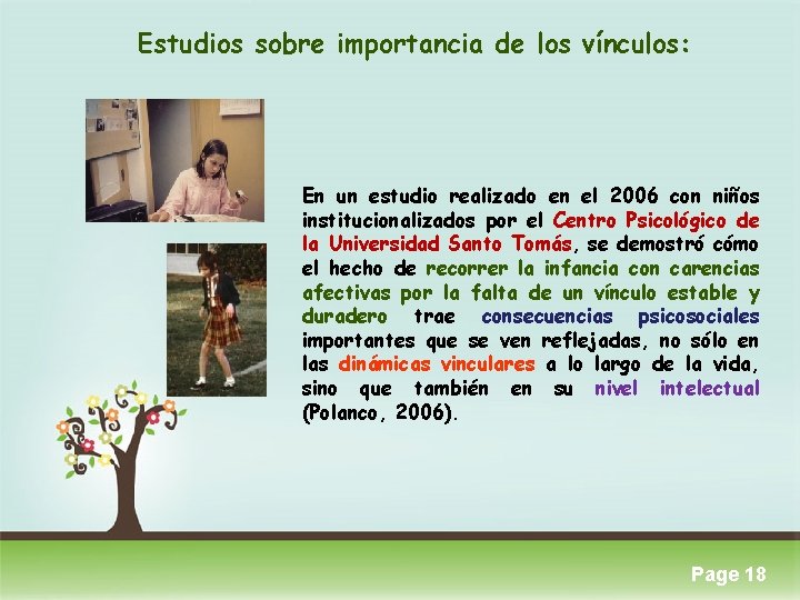 Estudios sobre importancia de los vínculos: En un estudio realizado en el 2006 con