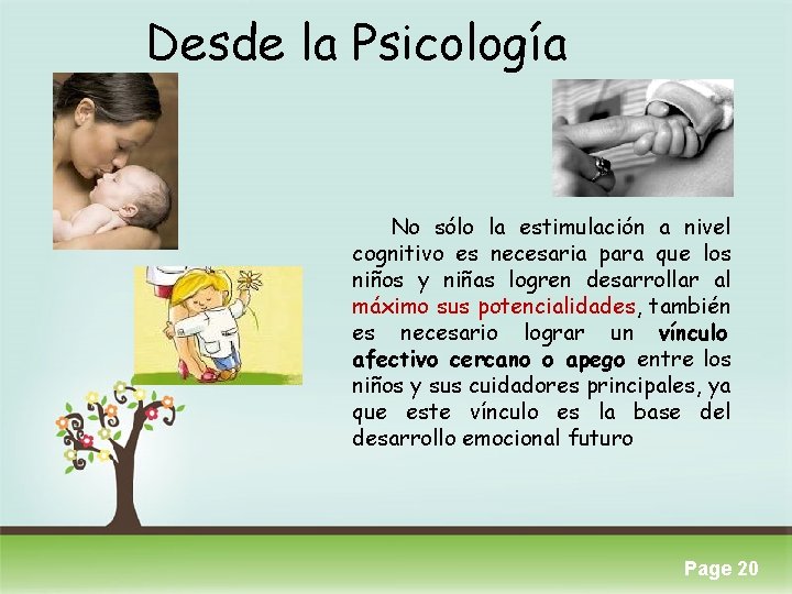 Desde la Psicología No sólo la estimulación a nivel cognitivo es necesaria para que
