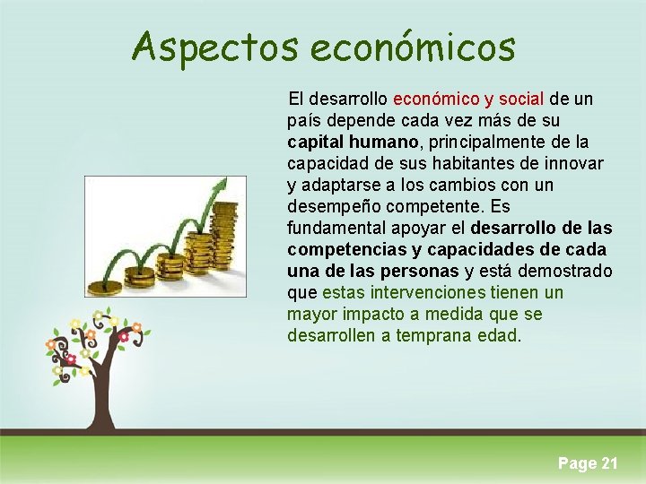 Aspectos económicos El desarrollo económico y social de un país depende cada vez más