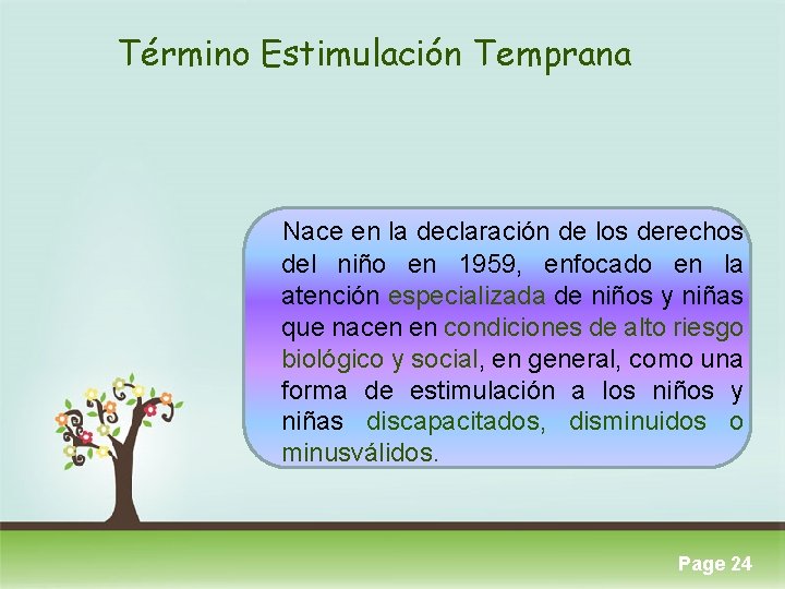 Término Estimulación Temprana Nace en la declaración de los derechos del niño en 1959,