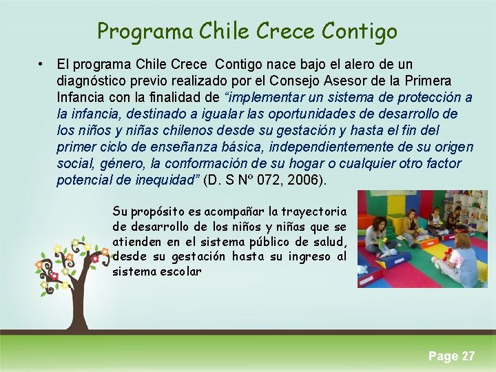 Programa Chile Crece Contigo • El programa Chile Crece Contigo nace bajo el alero