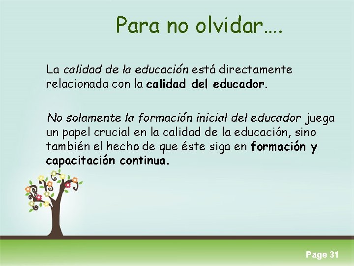 Para no olvidar…. La calidad de la educación está directamente relacionada con la calidad