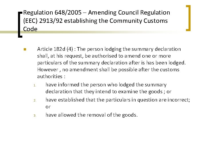 Regulation 648/2005 – Amending Council Regulation (EEC) 2913/92 establishing the Community Customs Code n