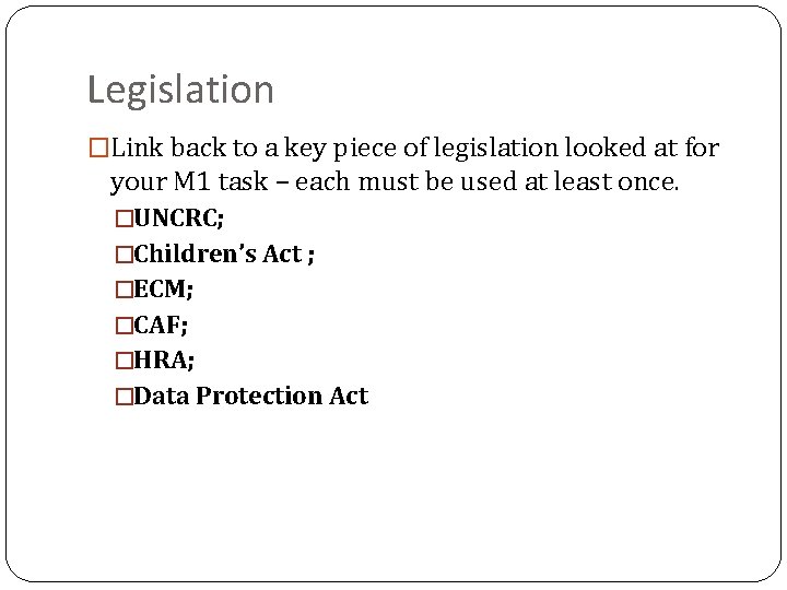 Legislation �Link back to a key piece of legislation looked at for your M