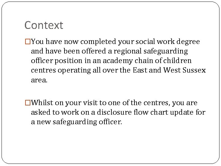 Context �You have now completed your social work degree and have been offered a