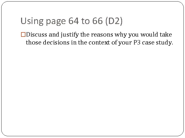 Using page 64 to 66 (D 2) �Discuss and justify the reasons why you