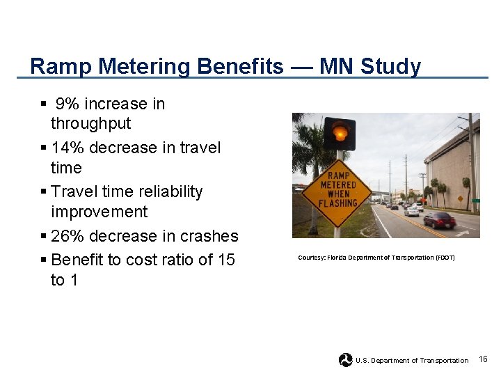 Ramp Metering Benefits — MN Study § 9% increase in throughput § 14% decrease