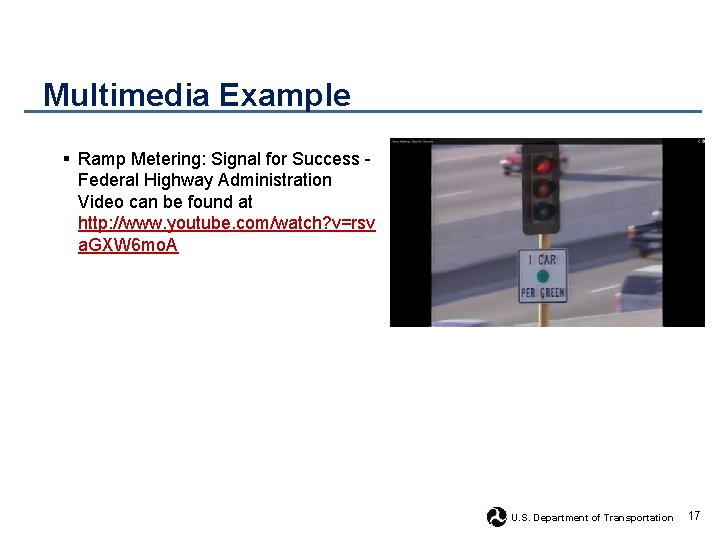 Multimedia Example § Ramp Metering: Signal for Success - Federal Highway Administration Video can