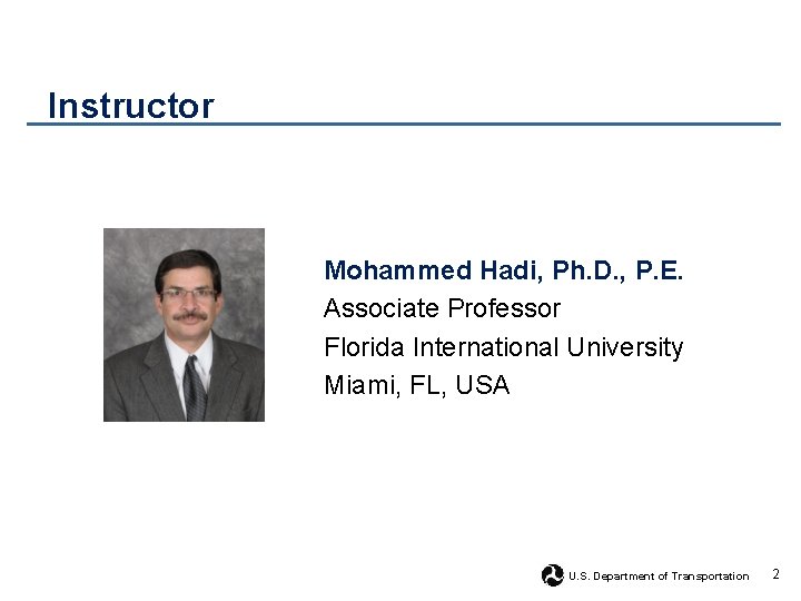 Instructor Mohammed Hadi, Ph. D. , P. E. Associate Professor Florida International University Miami,