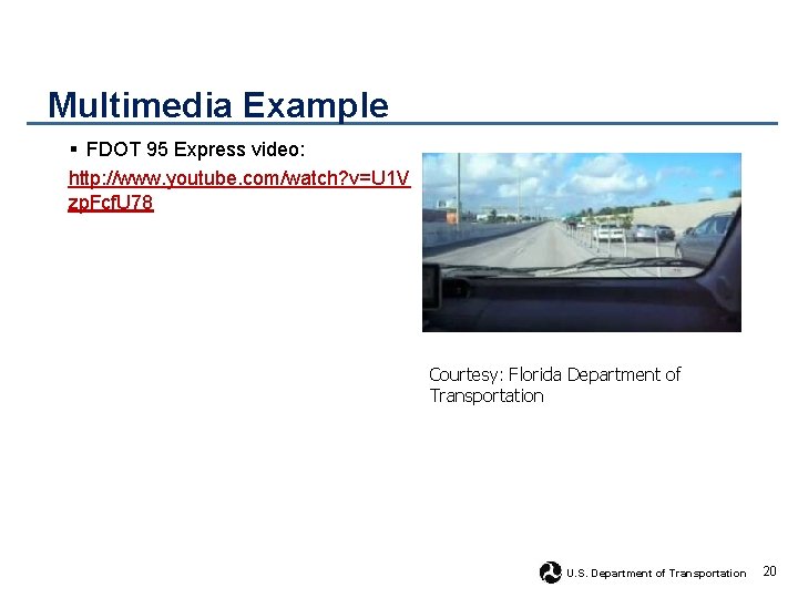 Multimedia Example § FDOT 95 Express video: http: //www. youtube. com/watch? v=U 1 V